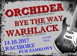 Racibórz Zamkowy: Orchidea, Warhlack, Bye The Way