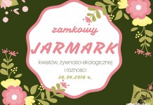 VI Zamkowy Jarmark kwiatów, żywności ekologicznej i rękodzieła wkrótce na Zamku Piastowskim