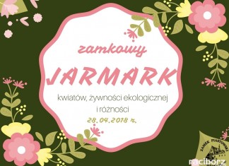 VI Zamkowy Jarmark kwiatów, żywności ekologicznej i rękodzieła wkrótce na Zamku Piastowskim